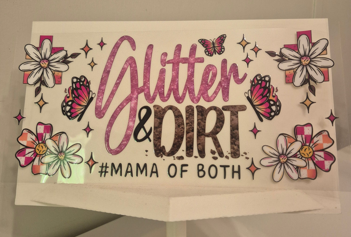 Glitter & Dirt #mama of both