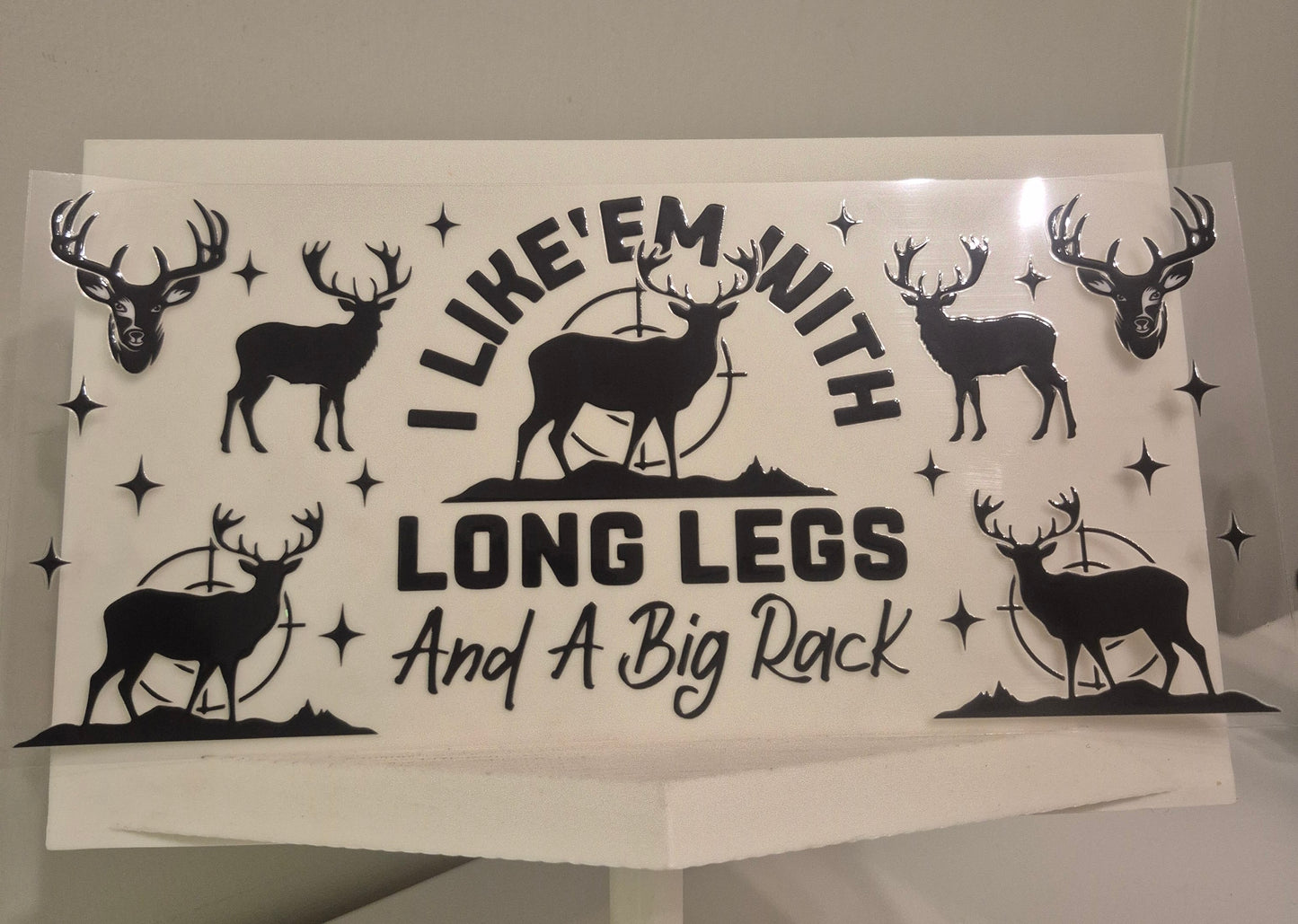 "I like'em with long legs and a big rack "