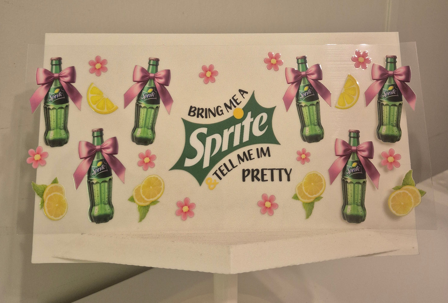 Bring me a sprite and tell me I'm pretty