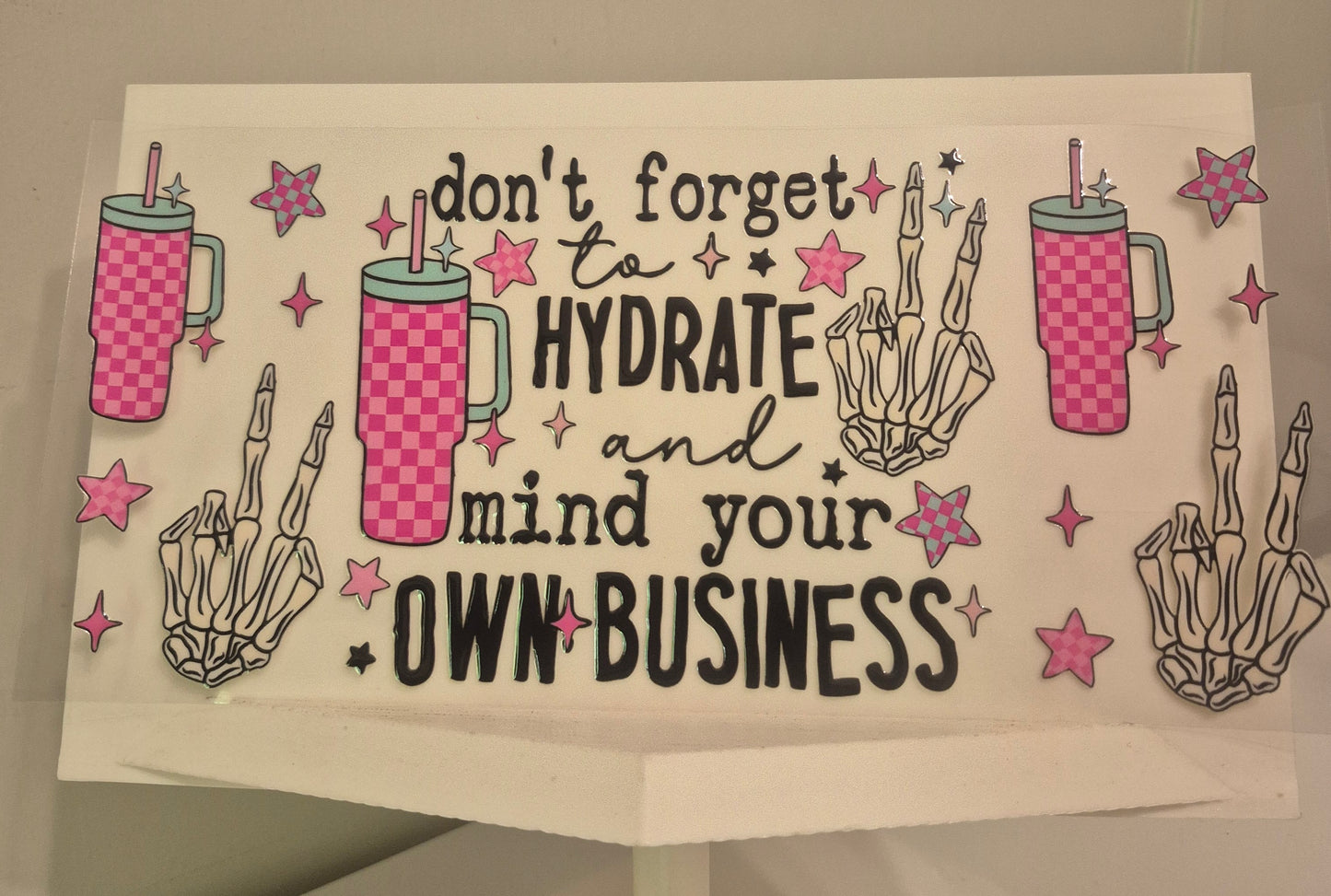 Don't forget to hydrate and mind your own buiness